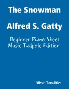 The Snowman Alfred S. Gatty - Beginner Piano Sheet Music Tadpole Edition