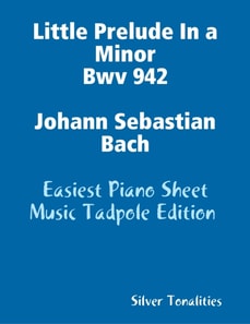 Little Prelude In a Minor Bwv 942 - Johann Sebastian Bach - Easiest Piano Sheet Music Tadpole Edition