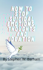How to Stop Suicidal Emotions, Thoughts and Ideation