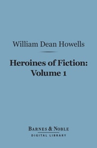 Heroines of Fiction, Volume 1 (Barnes & Noble Digital Library)