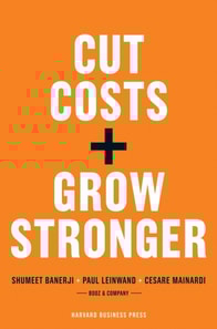 Cut Costs, Grow Stronger : A Strategic Approach to What to Cut and What to Keep