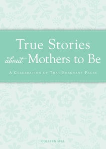 True Stories about Mothers to Be