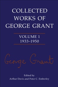 Collected Works of George Grant