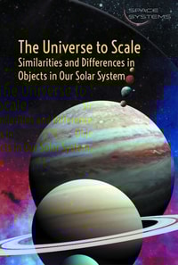 Universe to Scale: Similarities and Differences in Objects in Our Solar System