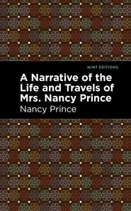 Narrative of the Life and Travels of Mrs. Nancy Prince