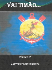 VAI TIMÃO... VOLUME VI