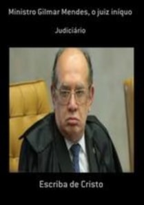 Ministro Gilmar Mendes, o juiz iníquo