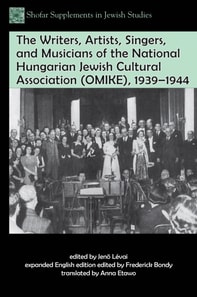 Writers, Artists, Singers, and Musicians of the National Hungarian Jewish Cultural Association (OMIKE), 1939-1944
