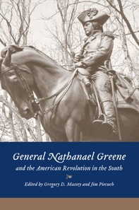 General Nathanael Greene and the American Revolution in the South