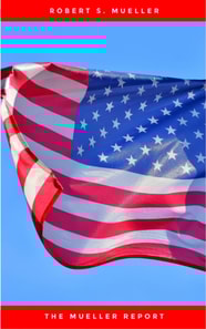 Mueller Report: Report on the Investigation into Russian Interference in the 2016 Presidential Election