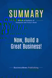 Summary: Now, Build a Great Business!