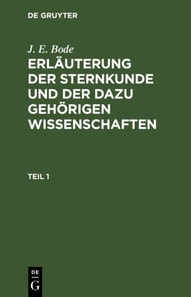 J. E. Bode: Erlauterung der Sternkunde und der dazu gehorigen Wissenschaften. Teil 1