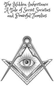 Hidden Inheritance: A Tale of Secret Societies and Powerful Families