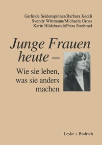 Junge Frauen heute — Wie sie leben, was sie anders machen