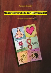 Unser Auf und Ab der Achtsamkeit - 60 Gedichte und 30 Illustrationen rund um das Thema (Un-)Achtsamkeit im Alltag