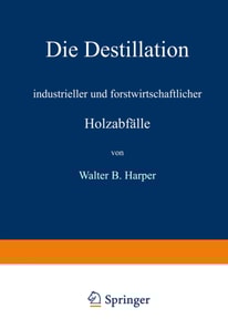 Die Destillation industrieller und forstwirtschaftlicher Holzabfälle
