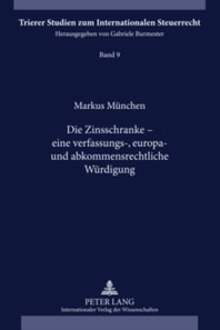 Die Zinsschranke – eine verfassungs-, europa- und abkommensrechtliche Wuerdigung