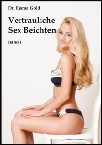 Vertrauliche Sex Beichten, Band 1