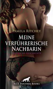 Meine verführerische Nachbarin | Erotische Geschichte