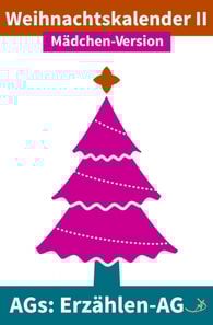 Erzählen-AG: Weihnachtskalender II Mädchen-Version
