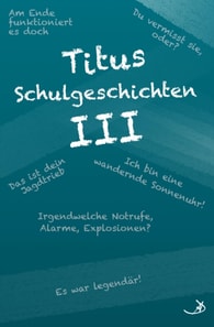 Titus Schulgeschichten III
