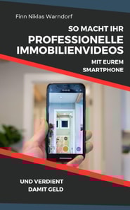 So macht Ihr professionelle Immobilienvideos mit Eurem Smartphone und verdient damit Geld