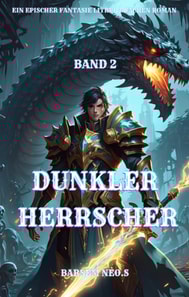 Dunkler Herrscher:Ein Epischer Fantasie LitRPG Drachen Roman (Band 2)