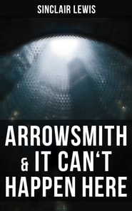 Arrowsmith & It Can't Happen Here
