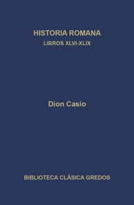 Historia romana. Libros XLVI-XLIX
