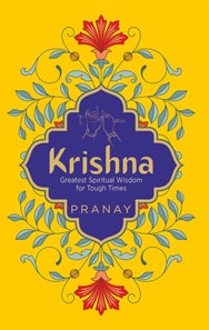 KRISHNA: Greatest Spiritual Wisdom for Tough Times