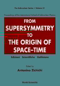 From Supersymmetry To The Origin Of Space-time - Proceedings Of The International School Of Subnuclear Physics