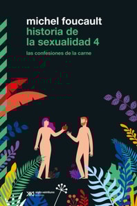 Historia de la sexualidad 4: Las confesiones de la carne