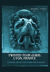 Twisted Tour Guide: Lyon, France