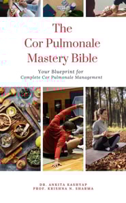 Cor Pulmonale Mastery Bible: Your Blueprint for Complete Cor Pulmonale Management