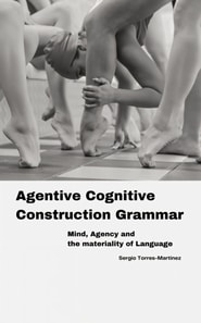 Agentive Cognitive Construction Grammar: Mind, Agency and the Materiality of Language