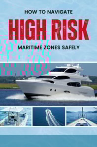 How to Navigate High-Risk Maritime Zones Safely