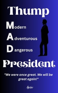 Thump - Modern Adventurous Dangerous President  &quote;We were once great. We will be great again!&quote;