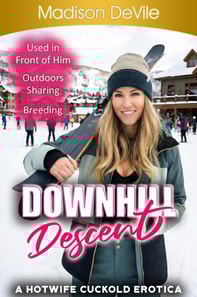 Downhill Descent - A Hotwife Cuckold Erotica