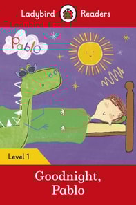 Ladybird Readers Level 1 - Pablo - Goodnight Pablo (ELT Graded Reader)