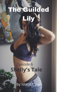Guilded Lily. Episode 6. Shelly's Tale.