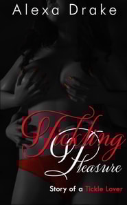 Tickling Pleasure: The Story of a Tickle Lover