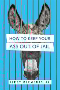 How to Keep Your A$$ Out of Jail