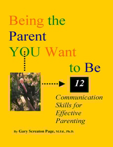 Being the Parent YOU Want to Be: 12 Communication Skills for Effective Parenting