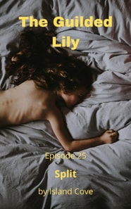 Guilded Lily. Episode 25. Split.