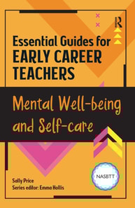 Essential Guides for Early Career Teachers: Mental Well-being and Self-care