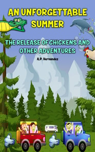 Unforgettable Summer. The Release Of Chickens and Other Adventures