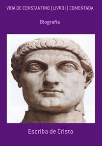 VIDA DE CONSTANTINO (LIVRO I) COMENTADA
