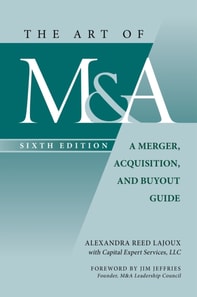 Art of M&A, 6th edition: A Merger, Acquisition, and Buyout Guide