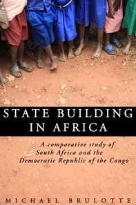 State Building In Africa: A Comparative Study of South Africa and the Democratic Republic of the Congo