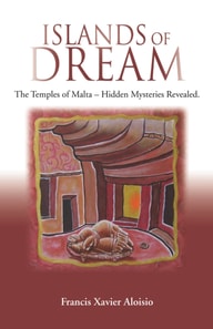 Islands of Dream: The Temples of Malta, Hidden Mysteries Revealed